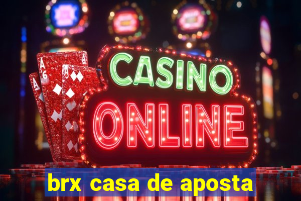 brx casa de aposta